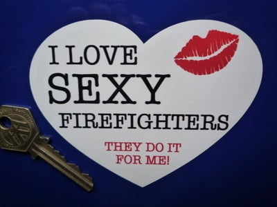 I Love Sexy Firefighters. Heart Shaped Sticker. 4.5".