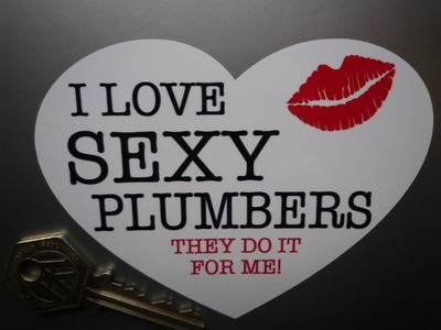 I Love Sexy Plumbers. Heart Shaped Sticker. 4.5".