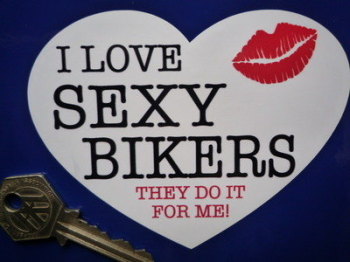 I Love Sexy Bikers. Heart Shaped Sticker. 4.5".
