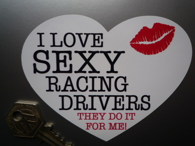 I Love Sexy Racing Drivers. Heart Shaped Sticker. 4.5".