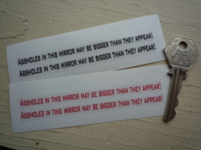 Assholes In This Mirror May Be Bigger Than They Appear! Stickers. 4" Pair.