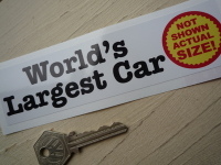 World's Largest Car, Not Shown Actual Size! Sticker. 6".