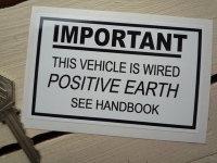 This Vehicle is Wired Positive Earth Sticker. 4".