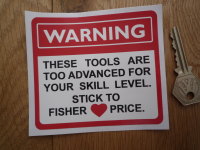 Warning These Tools Are Too Advanced - Stick To Fisher Price Sticker. 4".