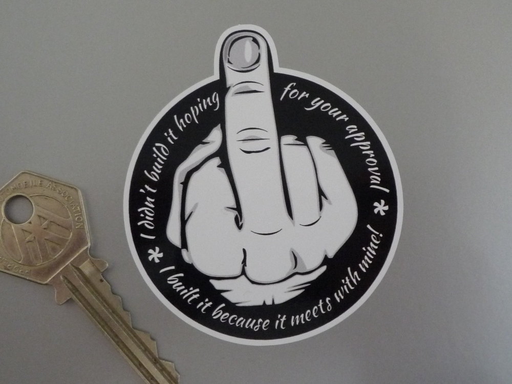 I Didn't Build It For Your Approval. Middle Finger Monochrome Sticker. 3".