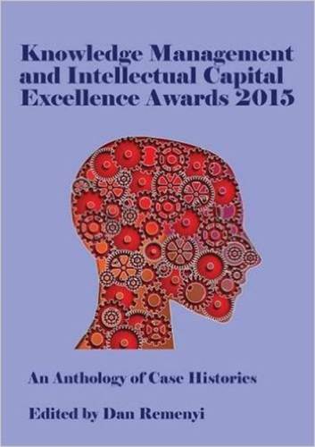 Knowledge Management and Intellectual Capital Excellence Awards 2015: An Anthology of Case Histories 