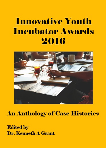 Innovative Youth Incubator Awards 2016  An Anthology of Case Histories