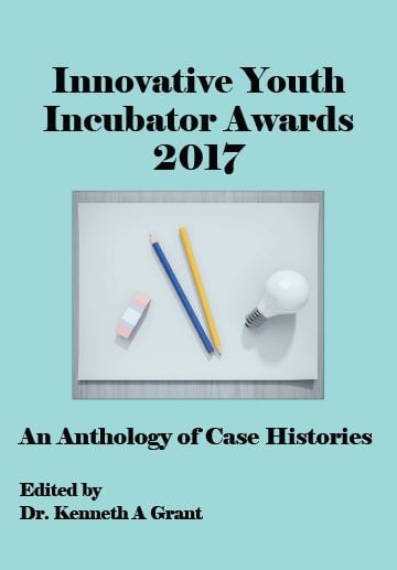 Innovative Youth Incubator Awards 2017: An Anthology of Case Histories 