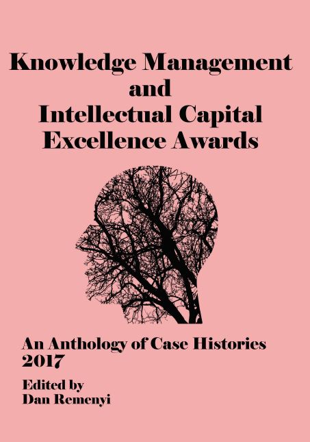 The Knowledge Management and Intellectual Capital Excellence Awards 2017: An Anthology of Case Histories