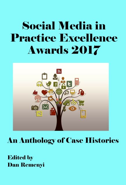 The Social Media in Practice Excellence Awards 2017: An Anthology of Case Histories