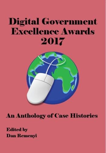 Digital Government Excellence Awards 2017: An Anthology of Case Histories