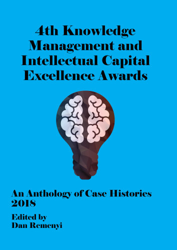 4th Knowledge Management and Intellectual Capital Excellence Awards 2018: An Anthology of Case Histories