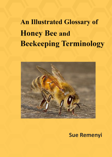 An Illustrated Glossary  of  Honey Bee and Beekeeping Terminology