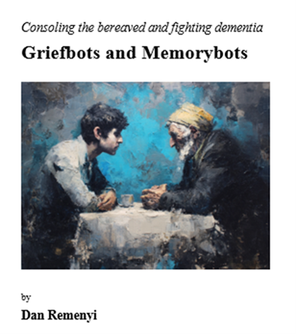 Griefbots and Memorybots &ndash; Consoling the Bereaved and Fighting Dementia