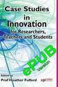 Case Studies in Innovation for Researchers, Teachers and Students ePUB version