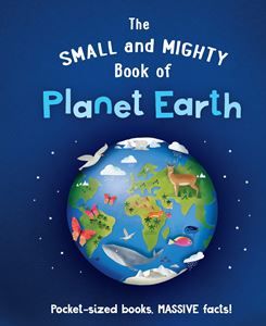 Small & Mighty book of Planet Earth