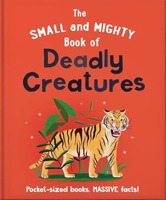 Small & Mighty book of Deadly Creatures