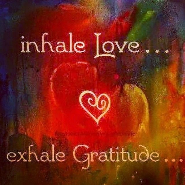 Inhale Love - Exhale Gratitude
