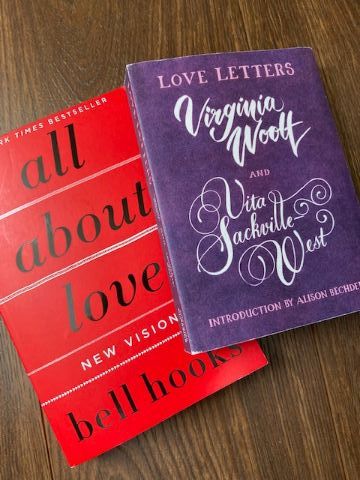 Two books, Love letters between Vita Sackville West and Virginia Woolf, and all about love by belle hooks