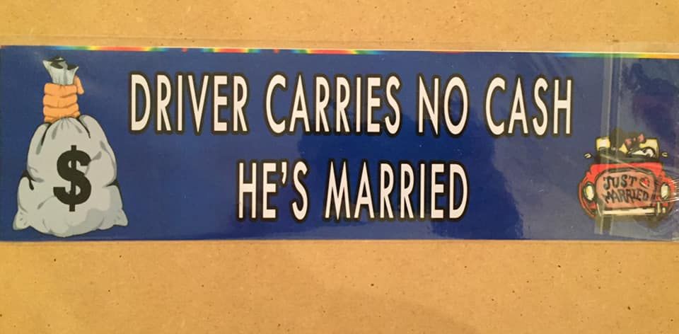 Fun sticker, Driver carries no cash he's married