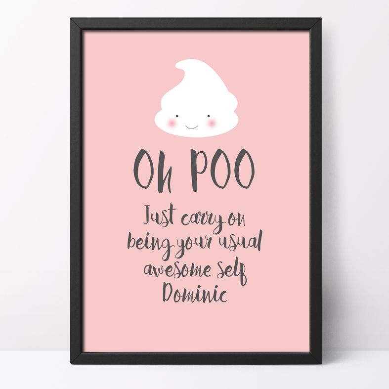 Oh Poo Personalised Print | cheer someone up and raise their spirits, with this silly personalised poster print - a great motivational gift to raise a smile, featuring a cute smiling poop!