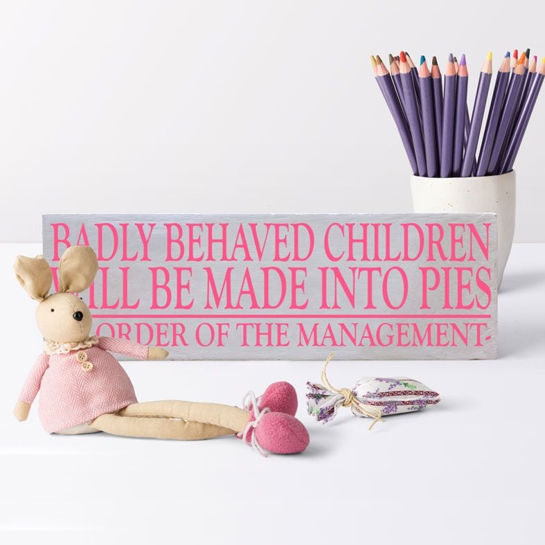 Badly behaved children will be made into pies| Custom made wooden freestanding sign, handmade gift by PhotoFairytales