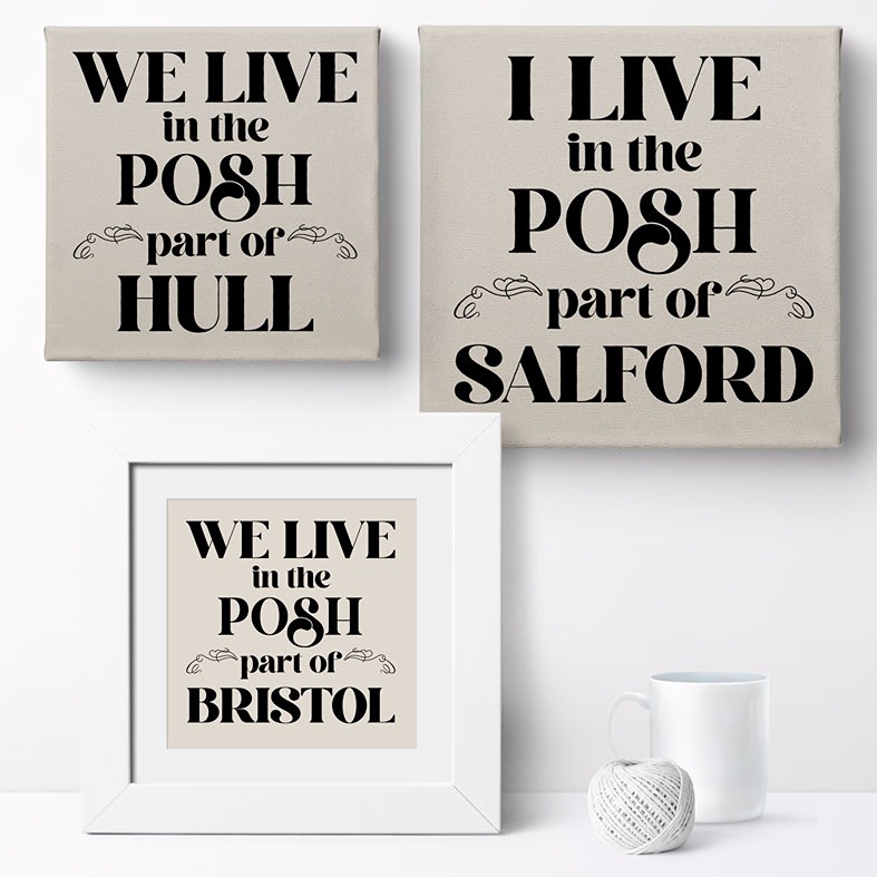 Personalised Posh Part of Town art print featuring your own location - custom-made unique new home, housewarming or wedding gift