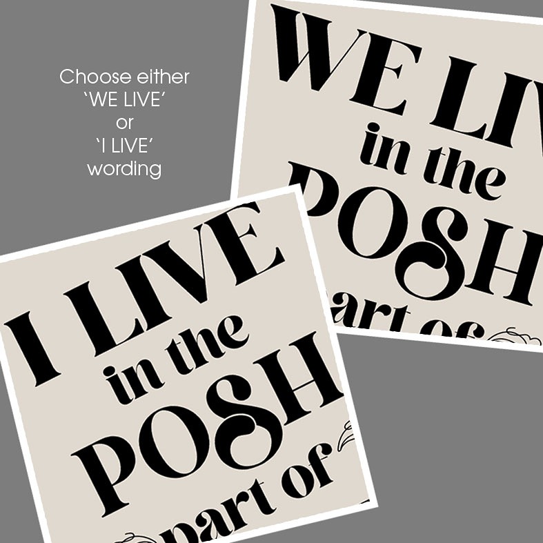 Personalised Posh Part of Town art print featuring your own location - custom-made unique new home, housewarming or wedding gift