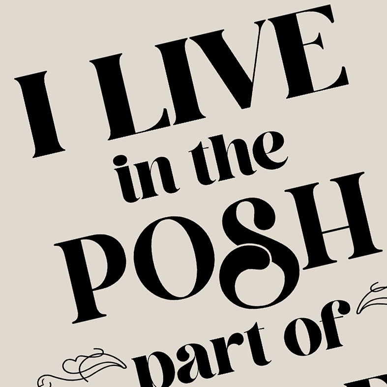 Personalised Posh Part of Town art print featuring your own location - custom-made unique new home, housewarming or wedding gift