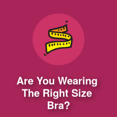Are You Wearing The RIght Size Bra?