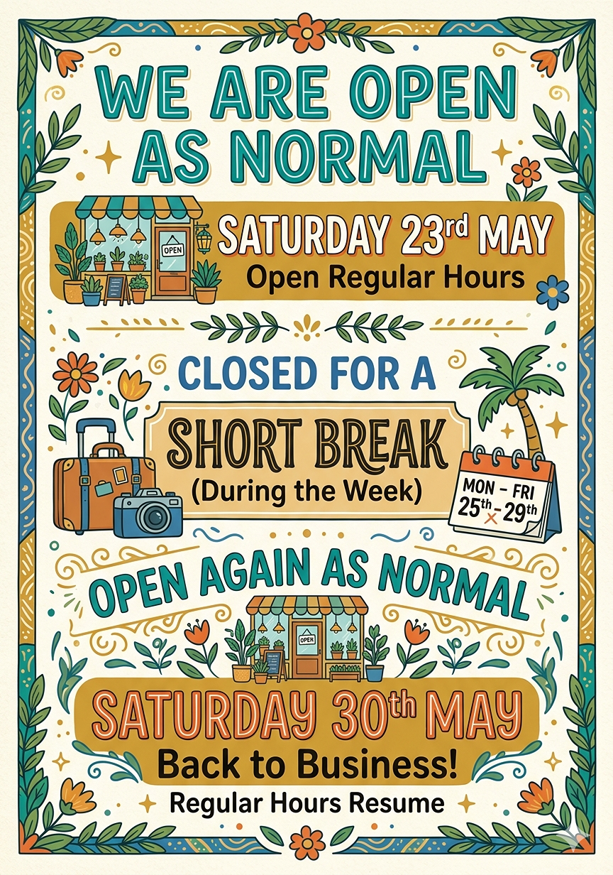 we are open on Saturday 23rd closed for the week and open again Saturday May 30th