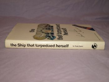 The Ship That Torpedoed Herself by Frank Pearce. Signed. (6)