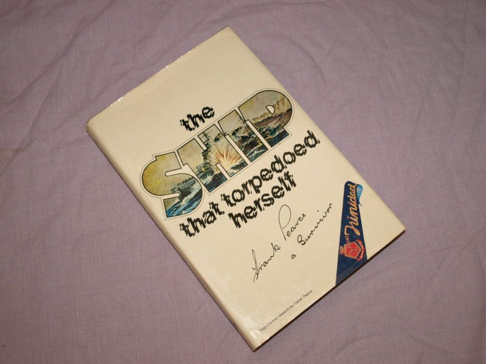 The Ship That Torpedoed Herself by Frank Pearce. Signed.