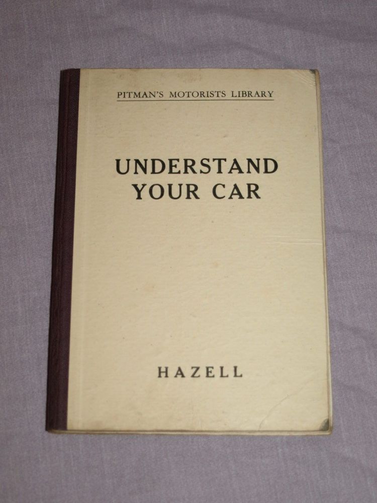 Pitman’s Motorist Library, Understand Your Car, Hardcover Book 1943.