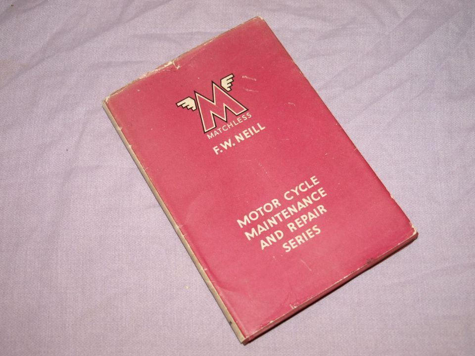 Matchless Motor Cycle Maintenance and Repair. F.W.Neill.