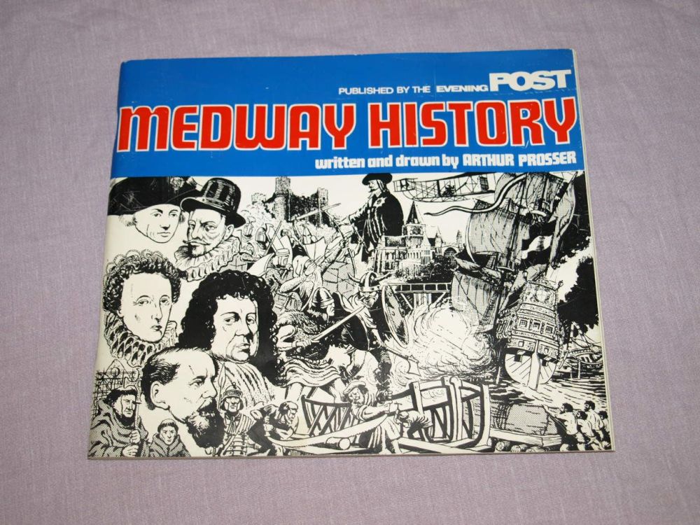 Medway History Soft Cover Book, Written and Drawn by Arthur Prosser.