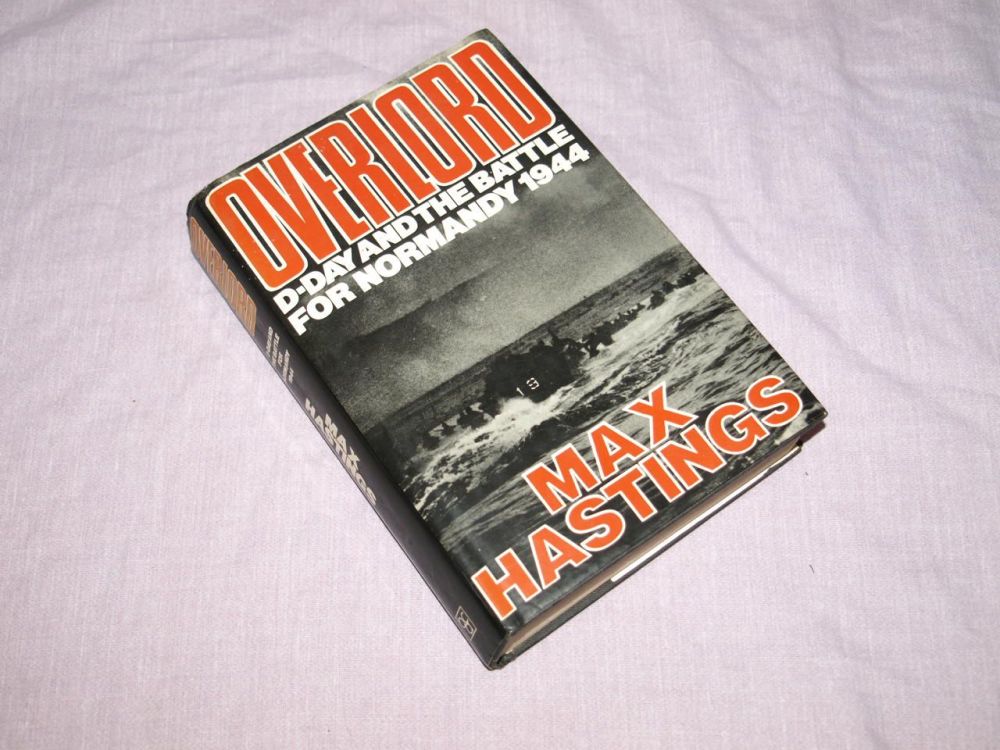 Overlord, D-Day and the Battle for Normandy 1944 by Max Hastings.