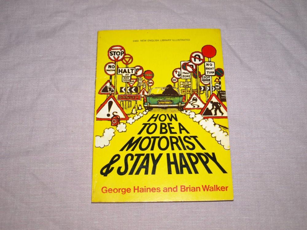 How To be A Motorist & Stay Happy by George Haines and Brian Walker.