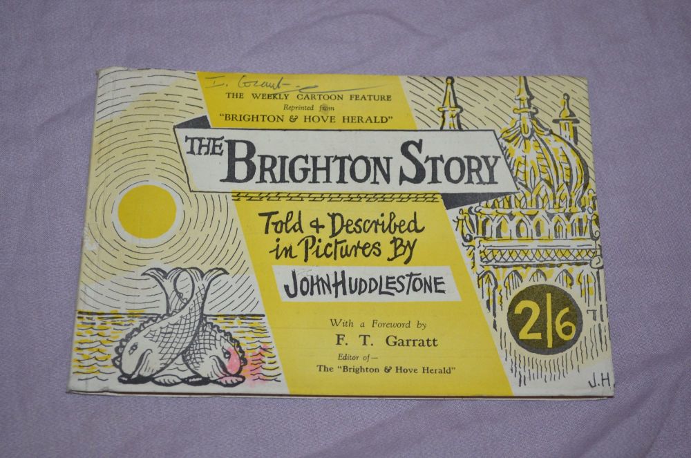 The Brighton Story, Told and Described in Pictures by John Huddlestone.