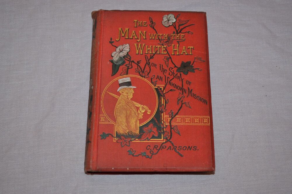 The Man In The White Hat by C. R. Parsons, 1st Edition.