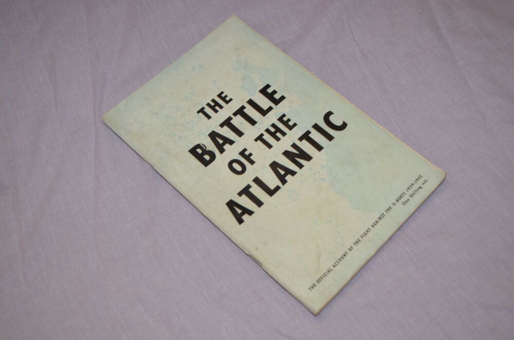 The Battle of the Atlantic, The Official Account of the Fight Against The U Boats 1939-1945.
