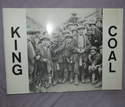 King Coal, Coalmining History in the Northeast of England. 