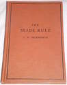 The Slide Rule A Practical Manual by Charles N. Pickworth.