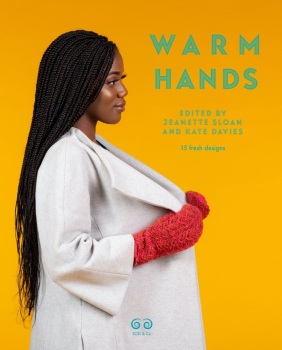 Warm Hands: a collection of funky glove, mitts and mitten patterns edited by Jeanette Sloan and Kate Davies