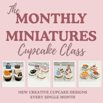 Monthly Miniatures - our monthly themed 'miniatures' cupcake class