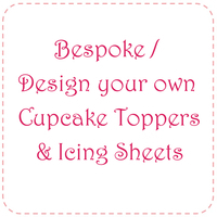 Bespoke / Design-your-own Toppers and Icing Sheets