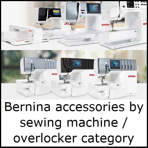 <!--015-->Bernina Accessories by Machine Category