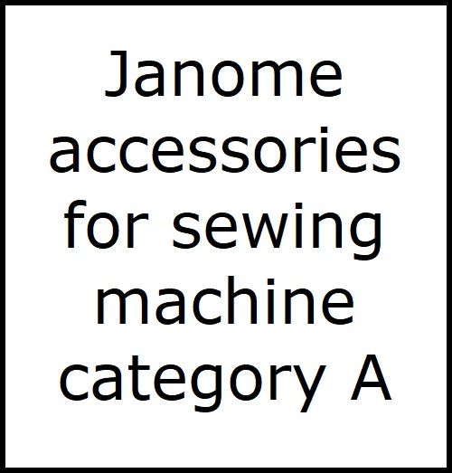 Janome sewing accessories Category A