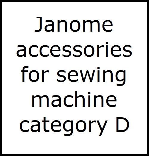 Janome sewing accessories Category D