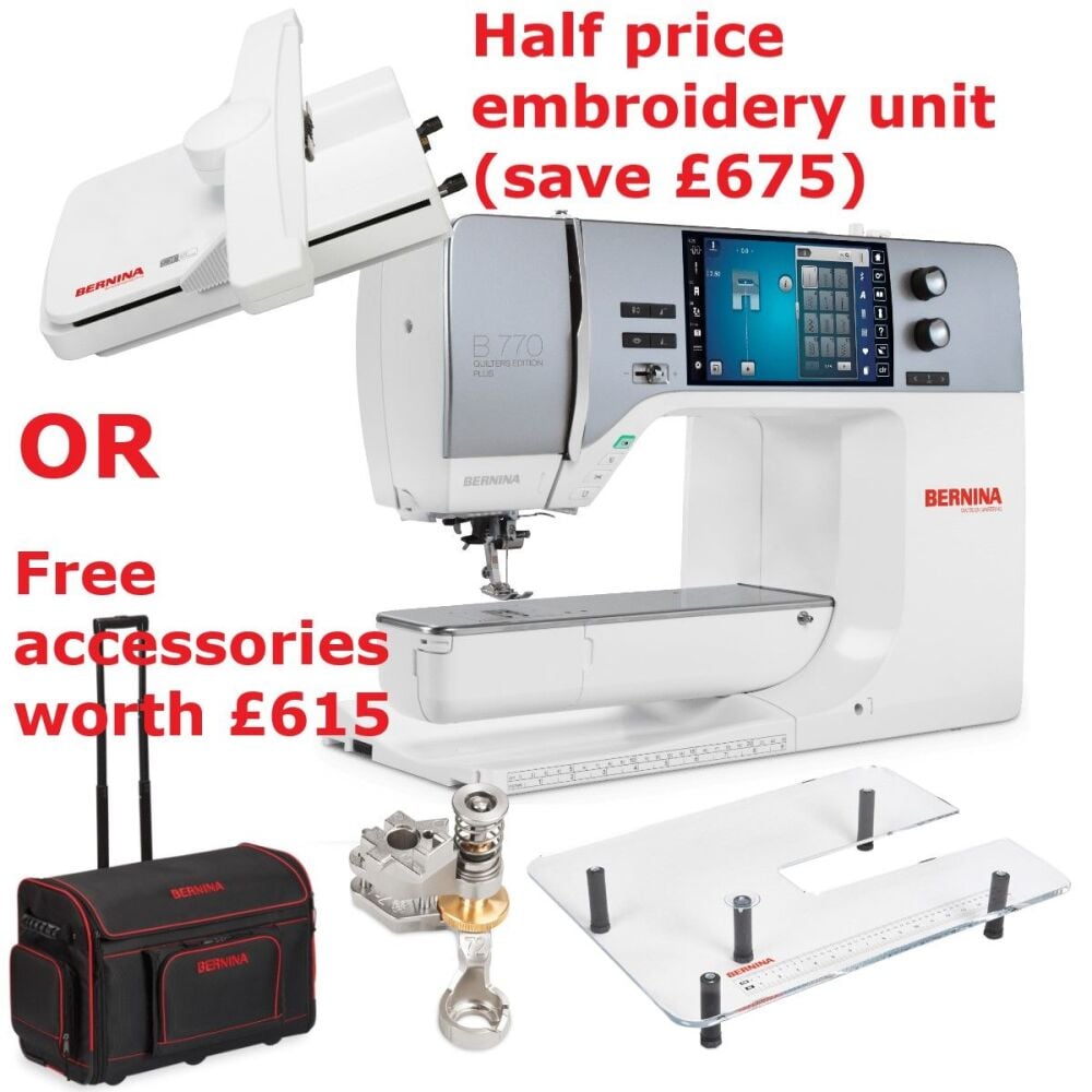 Bernina 770QE Plus - with free accessories worth £615 OR 1/2 price embroidery module (saving £675)